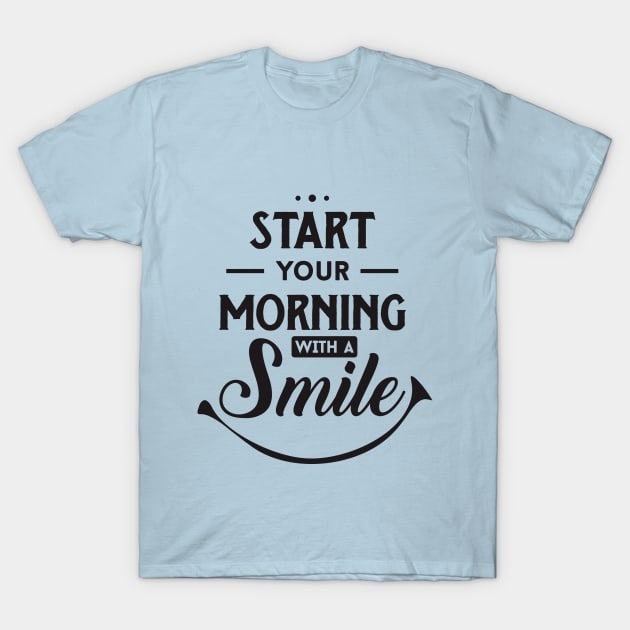 start your morning with a smile T-Shirt by TheAwesomeShop